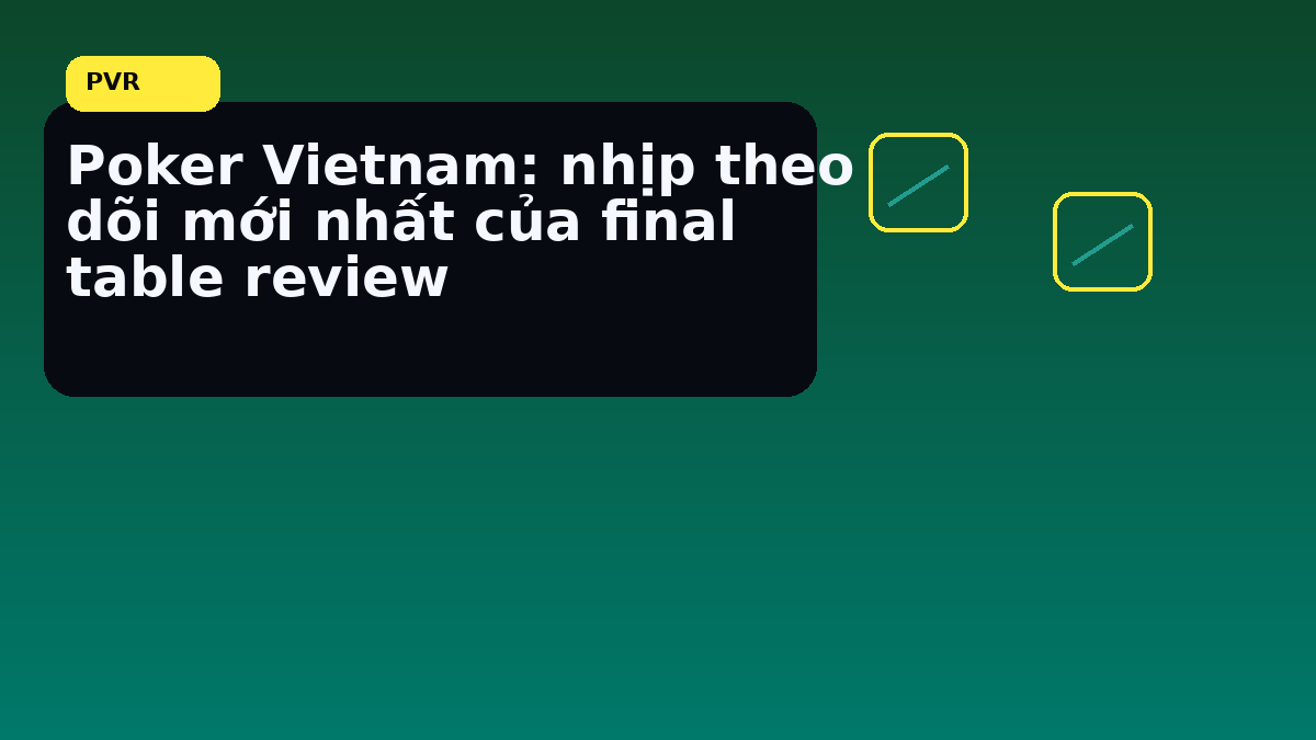 Tín hiệu cho thấy bàn đã đổi nhịp ở giai đoạn cuối khi cần chốt quyết định nhanh