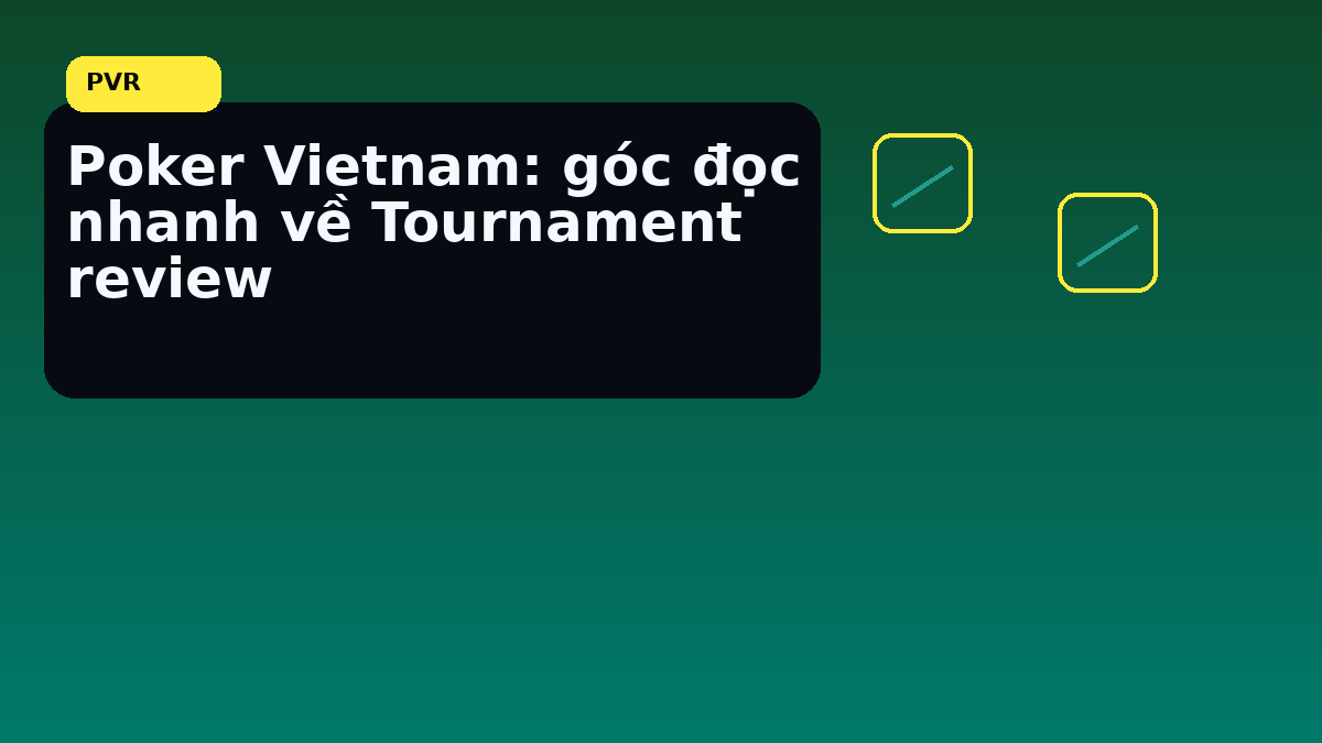 Tournament review cho người chơi Việt: điều nên xem hôm nay