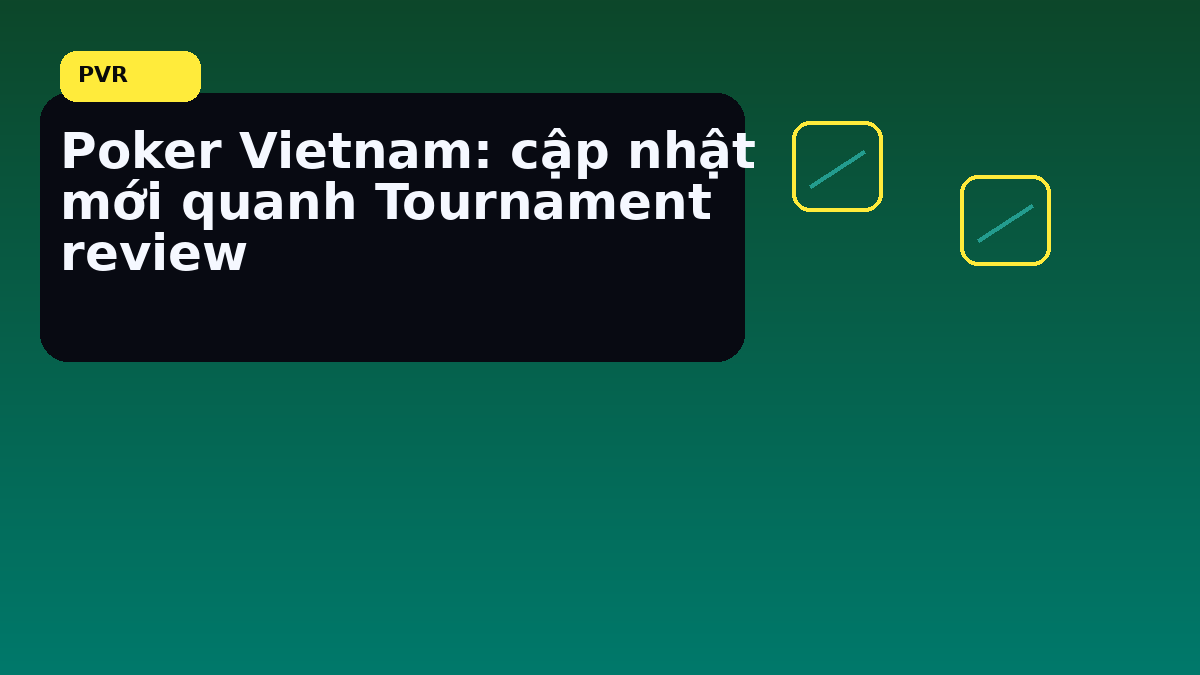 Tournament review cho người chơi Việt: khi nào nên xem lại hand history