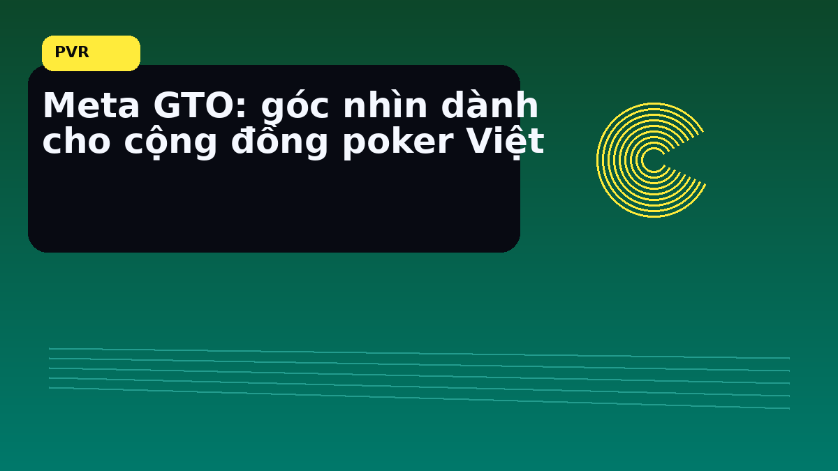 Nhịp final table nên xem lại khi cần chốt quyết định nhanh