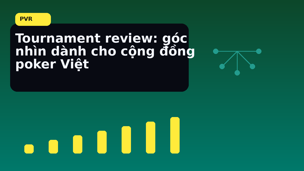 Tournament review cho người chơi Việt: nhịp đọc phù hợp cho cuối tuần