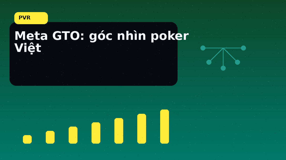 Meta GTO: kinh nghiệm đọc nhịp bàn cho người chơi Việt 4