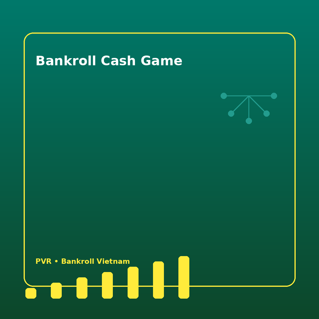 Nên bắt đầu từ đâu với bàn cash game trước giờ vào bàn