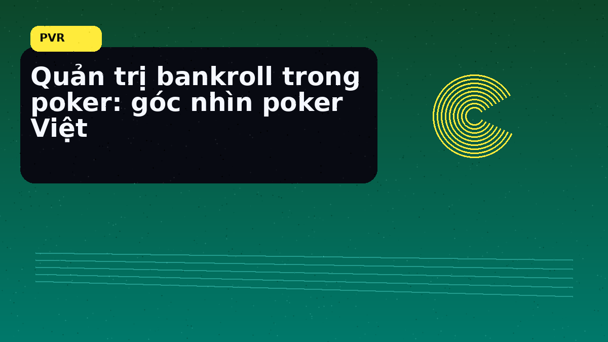 Quản trị bankroll trong poker