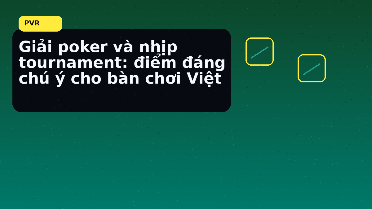 Điểm nên nhìn khi final table bước vào pha căng hơn trước giờ vào bàn