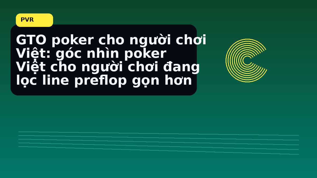 Nhịp final table nên xem lại trước giờ vào bàn