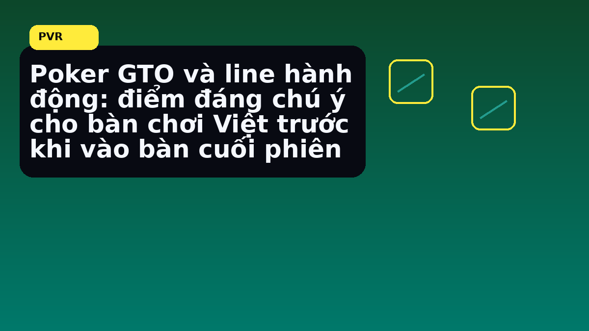 Quyết định cuối bàn khi short stack bắt đầu bị ép khi cần chốt quyết định nhanh