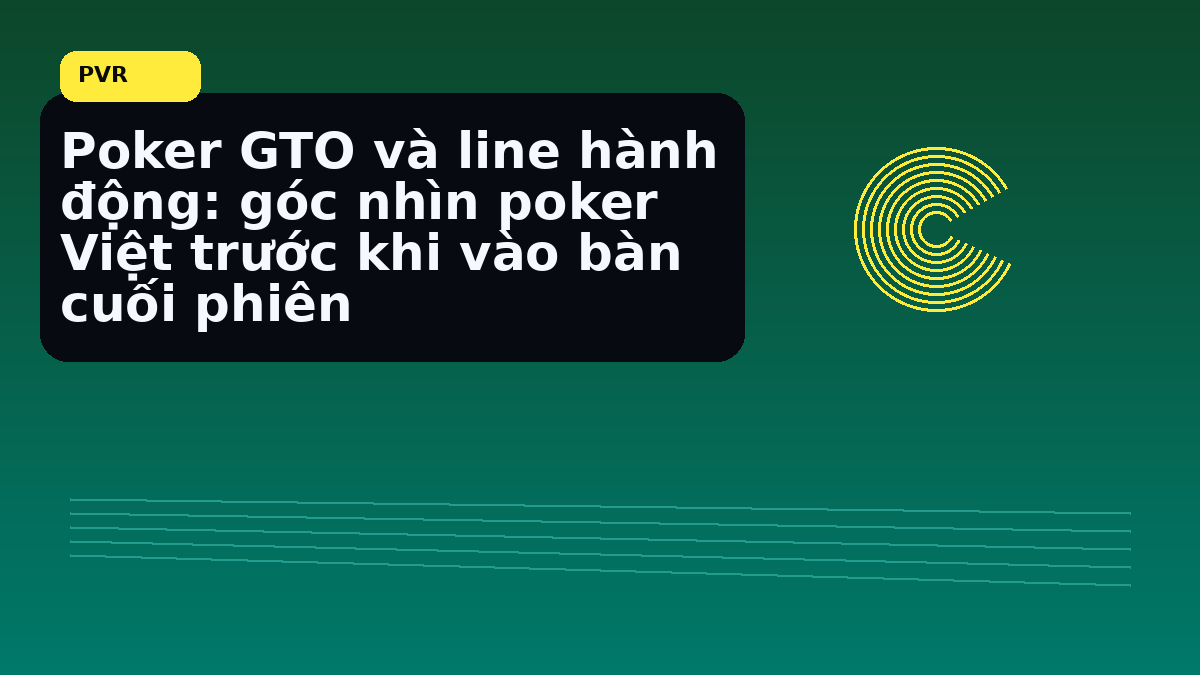 Ghi chú cuối giải giúp giữ quyết định gọn hơn khi cần chốt quyết định nhanh